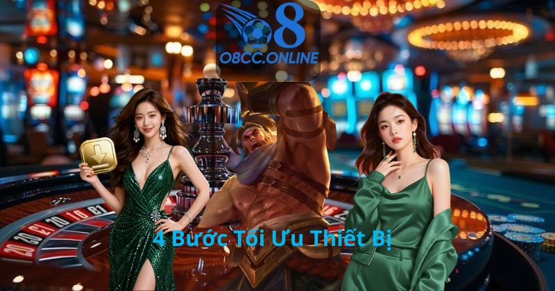 4 Bước Tối Ưu Thiết Bị